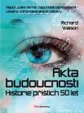 Akta budoucnosti Historie příštích 50 let - Richard Watson