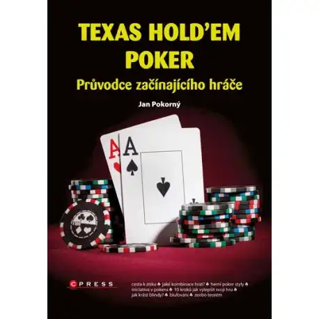 Texas Hold´em Poker: průvodce začínajícího hráče - Jan Pokorný