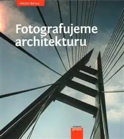Fotografujeme architekturu - Michal Bartoš