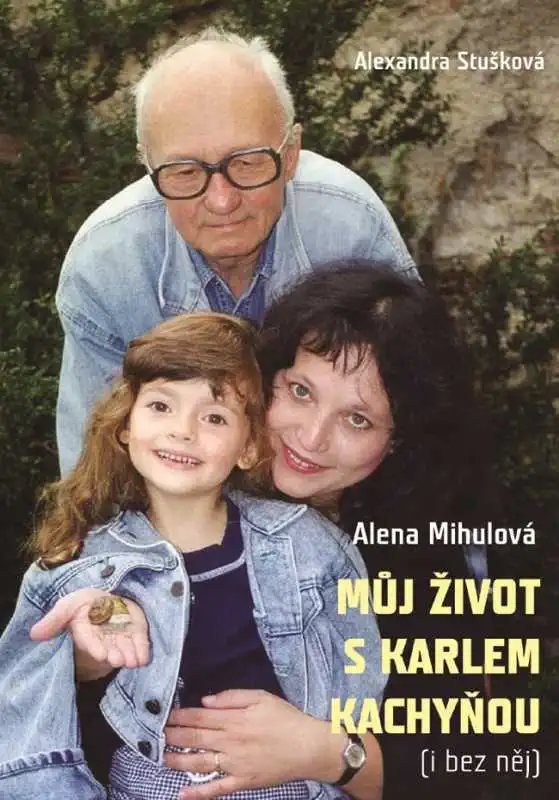 Můj život s Karlem Kachyňou - i bez něj - Alexandra Stušková,  Alena Mihulová