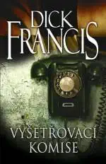 Vyšetřovací komise - Dick Francis /bazarové zboží/