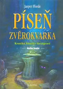 Píseň zvěrokvarka - kniha druhá - J.Fforde