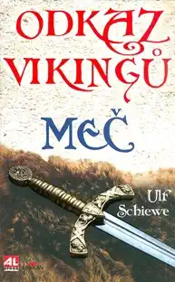 Odkaz vikingů: Meč - Ulf Schiewe
