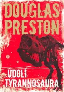 Údolí tyrannosaura - Douglas Preston