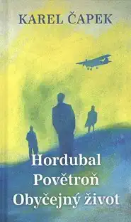 Hordubal Hordubal, Povětroň, Obyčejný život - K.Čapak