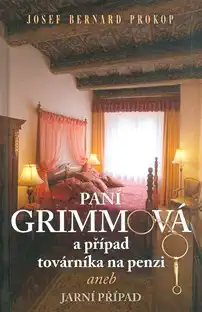 Paní Grimmová a případ továrníka na penzi aneb Jarní Případ - J.B. Prokop
