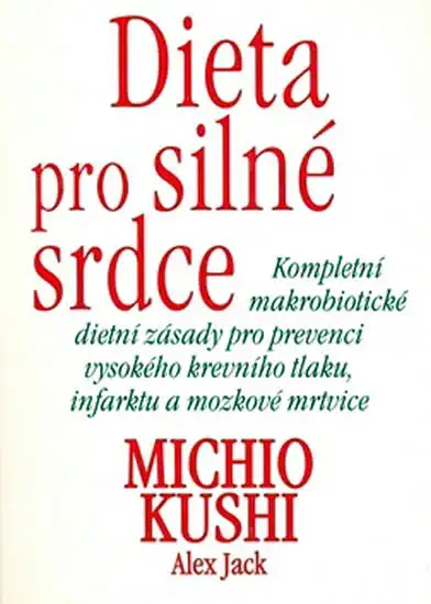 Dieta pro silné srdce - Michio Kushi, Alex Jack