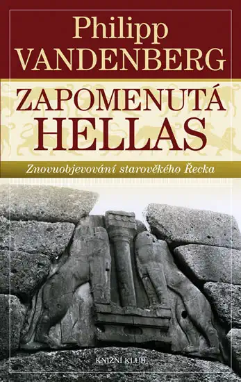 Zapomenutá Hellas - Znovuobjevování starověkého Řecka - Philipp Vandenberg