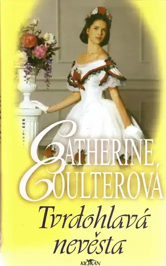 Tvrdohlavá nevěsta - Catherine Coulterová ( bazarové zboží )