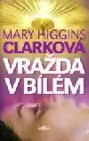 Vražda v bílém - M.H.Clarková (bazarové zboží)