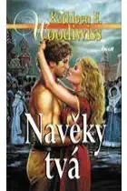 Navěky tvá - K.E.Woodwiss /bazarové zboží/