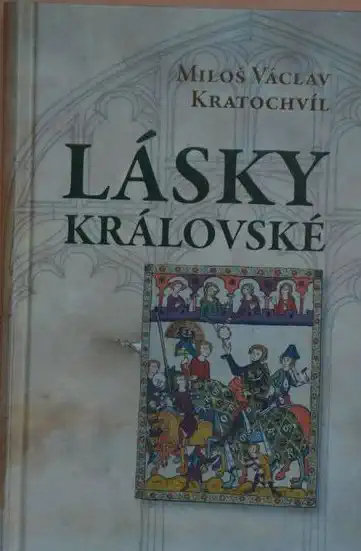 Lásky královské - Miloš Václav Kratochvíl