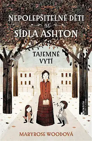 Nepolepšitelné děti ze sídla Ashton: Tajemné vytí - Maryrose  Woodová