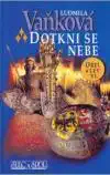 Dotkni se nebe - Ludmila Vaňková