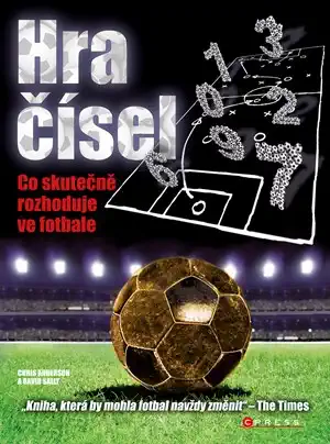 Hra čísel - Co skutečně rozhoduje ve fotbale - Chris Anderson, David Sally