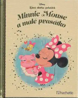 Minnie Mouse a malé prasátko - Zlatá sbírka pohádek Disney