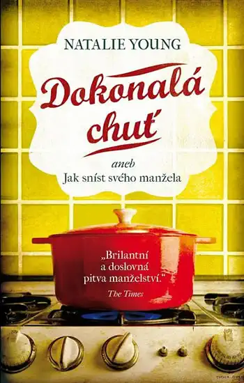 Dokonalá chuť aneb jak sníst svého manžela - Natalie Young