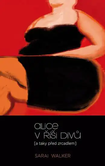Alice v říši divů (a taky před zrcadlem) - Sarai Walker