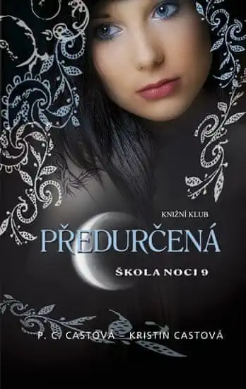 Předurčená - Škola noci 9 - P.C. Castová, Kristin Castová