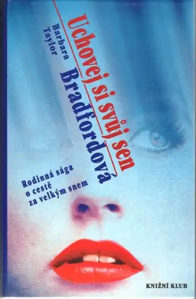 Uchovej si svůj sen - Barbara Taylor Bradfordová - bazarové zboží 