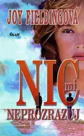 Nic mi neprozrazuj - Joy Fieldingová - bazarové zboží 