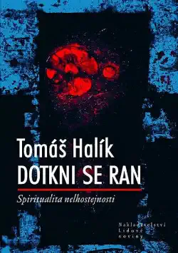 Dotkni se ran - Tomáš Halík