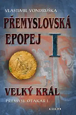 Přemyslovská epopej I. - Velký král Přemysl I. Otakar - Vlastimil Vondruška