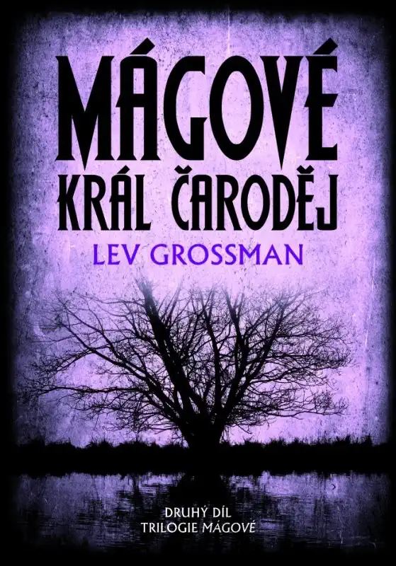 Mágové - Král čaroděj - Lev Grossman - bazarové zboží
