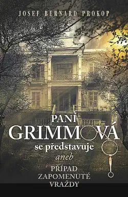 Paní Grimmová se představuje aneb případ zapomenuté vraždy - Josef Bernard Prokop