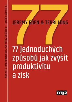 77 jednoduchých způsobů jak zvýšit produktivitu a zisk - Jeremy Eden , Terri Long