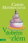 V dobrém i zlém - Carole Matthewsová