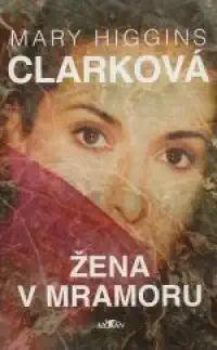 Žena v mramoru - Mary Higgins Clarková /bazarové zboží/