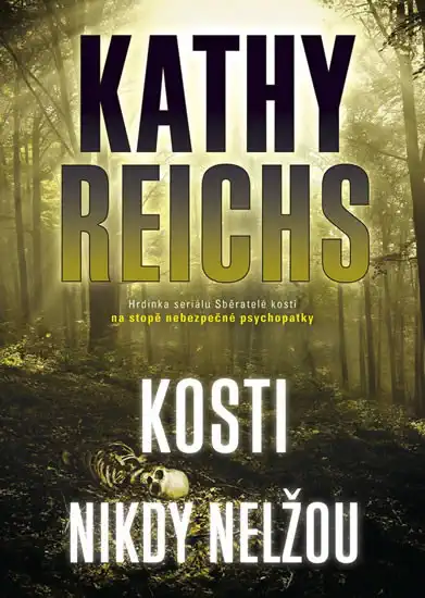 Kosti nikdy nelžou - Kathy Reichs /bazarové zboží/