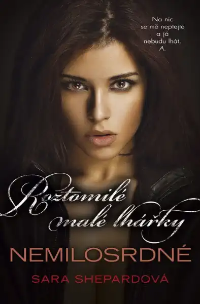 Roztomilé malé lhářky - Nemilosrdné - Sara Shepardová /bazarové zboží/