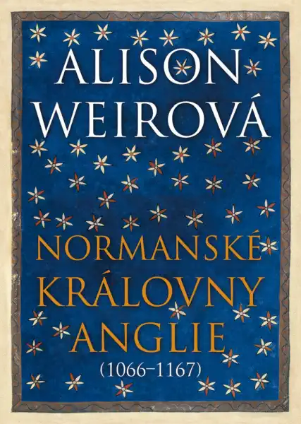 Normanské královny Anglie (1066-1167) - Alison Weirová /bazarové zboží/