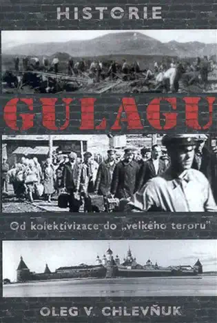 Historie gulagu - Oleg V. Chlevňuk /bazarové zboží/