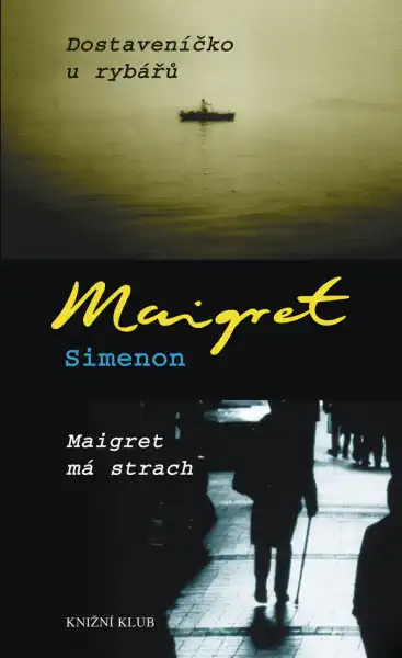 Dostaveníčko u rybářů / Maigret má strach - Georges Simenon