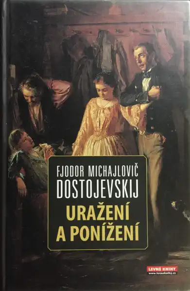 Uražení a ponížení - Fjodor Michajlovič Dostojevskij