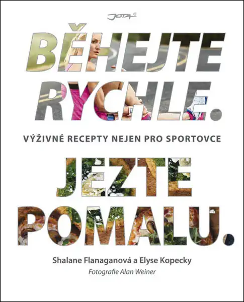 Běhejte rychle. Jezte pomalu - Shalane Flanaganová a Elyse Kopecky /bazarové zboží/