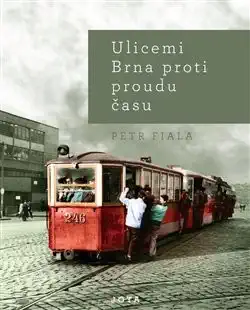 Ulicemi Brna proti proudu času - Petr Fiala /bazarové zboží/