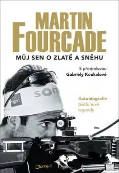 Martin Fourcade: Můj sen o zlatě a sněhu /bazarové zboží/