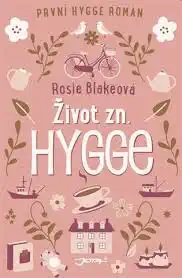 Život zn. Hygge - Rosie Blakeová /bazarové zboží/
