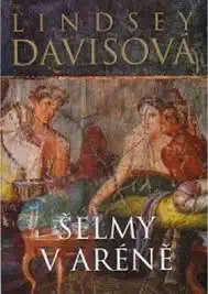 Šelmy v aréně - Lindsey Davisová /bazarové zboží/