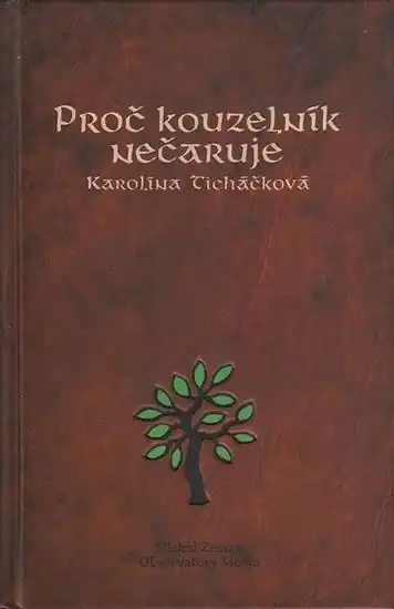 Proč kouzelník nečaruje - Karolína Ticháčková + CD dárek