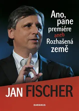 Ano, pane premiére aneb Rozhašená země - Jan Fischer /bazarové zboží/