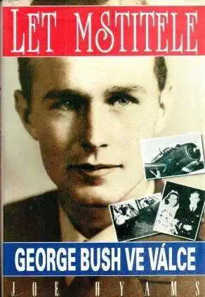 Let mstitele - George Bush ve válce - Joe Hyams /bazarové zboží/