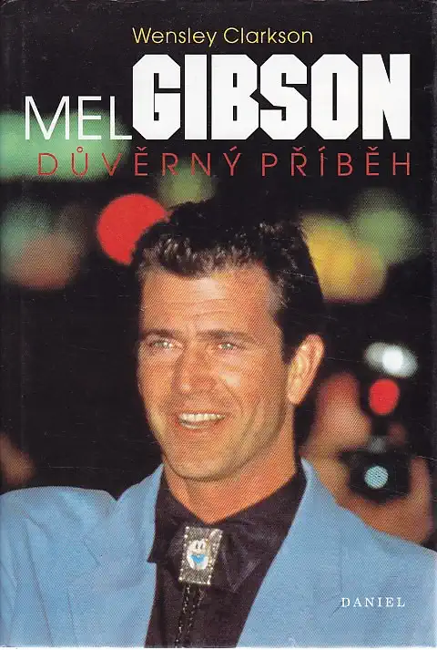 Mel Gibson - Důvěrný příběh - Wensley Clarkson /bazarové zboží/