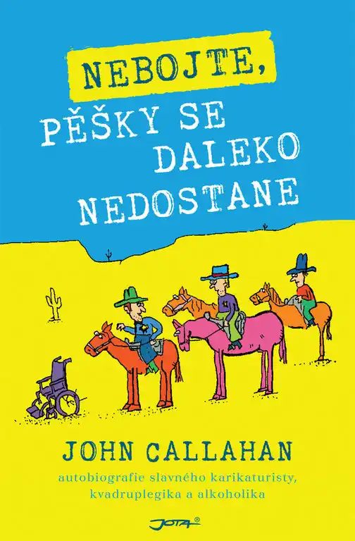 Nebojte , pěšky se daleko nedostanete - John Callahan /bazarové zboží/