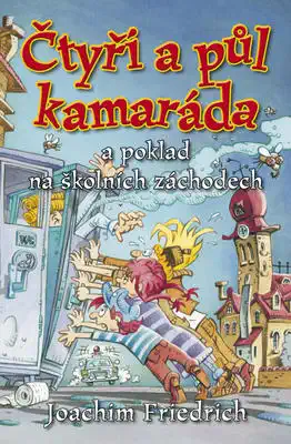 Čtyři a půl kamaráda a poklad na školních záchodech - Joachim Friedrich /bazarové zboží/