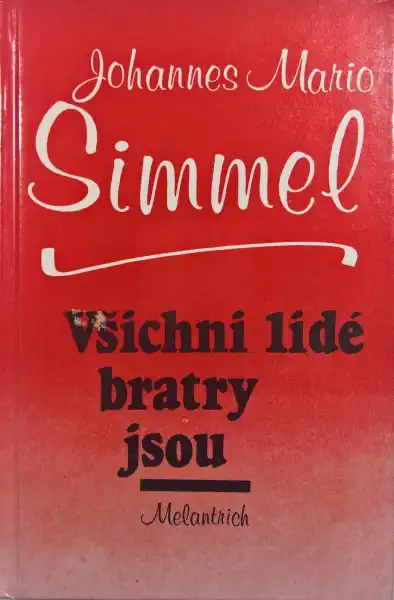 Všichni lidé bratry jsou - Johannes Mario Simmel /bazarové zboží/